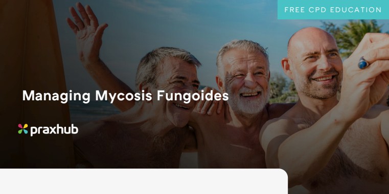 WEBINAR: Managing Mycosis Fungoides: Practical Approaches for CTCL Patients in Clinical Practice
